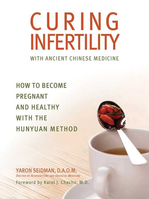 Title details for Curing Infertility with Ancient Chinese Medicine by Yaron Seidman - Available